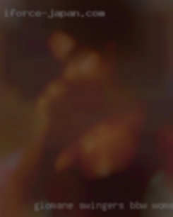 Giomane swingers BBW women