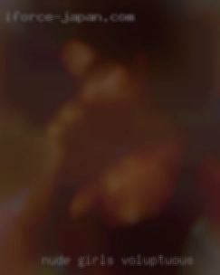 nude girls voluptuous
